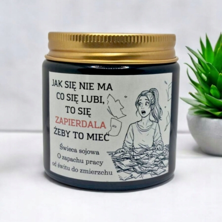 Ręcznie zalewana Świeca Sojowa PREZENT DLA PRZYJACIÓŁKI KOLEŻANKI ZNAJOMEJ jak się nie ma co się lubi